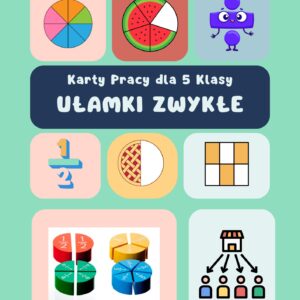 Ułamki Zwykłe - Karty pracy dla klasy 5